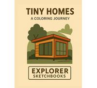 Tiny Homes A Coloring Journey