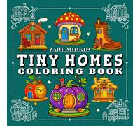 Tiny Homes Coloring Book: 50 Bold & Easy Creative Homes Illustrations for All Ages