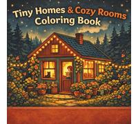 Tiny Homes & Cozy Rooms Coloring Book: 50 Bold & Easy Cozy Spaces to Color. Relaxing Cozy Spaces.