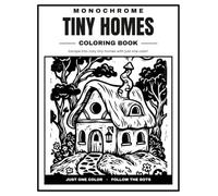 Tiny Homes Monochrome Coloring Book: One-Color, Follow-the-Dots Whimsical Tiny Homes for Relaxation & Stress Relief - 30 Cozy Cottages, Treehouses, Caravans & Cute Houses for Adults and Teens