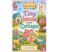 Tiny House and Cottages: Tiny House and Cottages: A Cute Coloring Book of Tiny Homes and Cottages