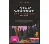 Tiny House Autoconstruction: Guide Complet de la Construction Résidentielle