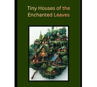 Tiny Houses of the Enchanted Leaves