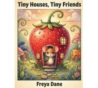 Tiny Houses, Tiny Friends