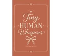 Tiny Human Whisperer: Cute Therapist Notebook for LCSWs, LMFTs, Teachers, RBTs& Mental Health Professionals, Blank Lined, College Ruled: Coquette ... Counseling Students & Thoughtful Gifts