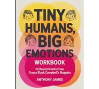 Tiny Humans, Big Emotions Workbook: Profound Points from Alyssa Blask Campbell's Nuggets