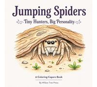 Tiny Hunters, Big Personalities: A Jumping Spider Coloring Book for Adults