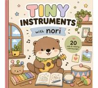Tiny Instruments With Nori: A cute Musical Coloring Book for Kids and Adults - Relaxing Kawaii Animals, Adorable Instruments & Cozy Creative Fun