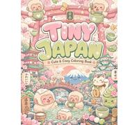 TINY JAPAN Coloring Book: 50 Kawaii-Inspired Japanese Coloring Pages Featuring Iconic Landmarks, Cultural Treasures, and Adorable Animals for Adults and Kids