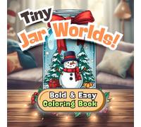 Tiny Jar Worlds! Bold and Easy Coloring Book: 60 Simple and Cute Miniature Worlds in Jars for Adults and Kids, Stress Relieving and Easy Designs