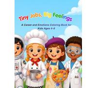 Tiny Jobs, Big Feelings: A Career and Emotions Coloring Book for Kids Ages 4-8