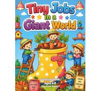 Tiny Jobs in a Giant World: Whimsical Miniature Workers Exploring Oversized Objects, Imaginative Landscapes, and Cozy Micro Society Scenes, Ages 4-8