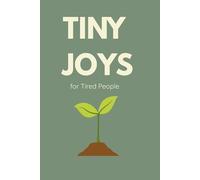 Tiny Joys for Tired People