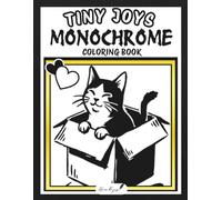 Tiny Joys Monochrome Coloring Book: One Color - 40 Simple Hand-Drawn Designs for Adults, Inspired by Cozy and Peaceful Gentle Moments