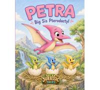 Tiny Jurassic Tales: PETRA: Big Sis Pterodactyl
