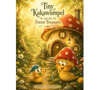 Tiny Kakawumpel and the Forest Treasures: A Magical Nature Adventure for Little Explorers