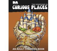 Tiny Kingdoms in Curious Places: An Adult Coloring Book