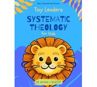Tiny Leaders: Systematic Theology for Kids - New International Version