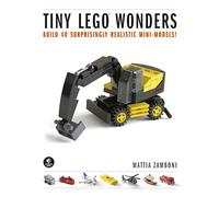 Tiny LEGO Wonders: Build 40 Surprisingly Realistic Mini-Models!