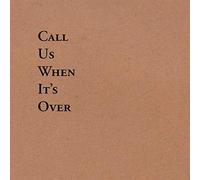 Call Us When It's Over