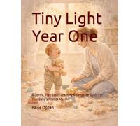 Tiny Light Year One: A Gentle, Play Based Learning & Keepsake Guide For Your Baby’s First 24 Months