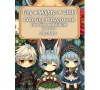 Tiny & Mighty: A Chibi Coloring Playground - 8.5x11 Creative Adventures for Kids and Adults