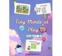 Tiny Minds at Play: Fun Activity Book for Kids Ages 3-5: Colouring, Mazes, and Spot-the-Difference Activities to Build Early Skills