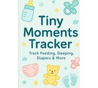 Tiny moments Tracker: Track feeding, sleeping, Diapers and More