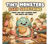 Tiny Monsters Bake Something: Funny and Cozy Coloring Book for Adults and Teens