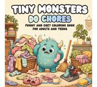 Tiny Monsters Do Chores: Funny and Cozy Coloring Book for Adults and Teens