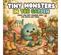 Tiny Monsters in the Garden: Funny and Cozy Coloring Book for Adults and Teens