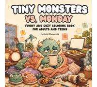 Tiny Monsters vs. Monday: Funny and Cozy Coloring Book for Adults and Teens