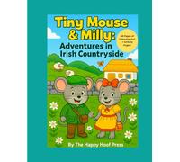 Tiny Mouse & Milly - Adventures of an Irish Countryside: "A Fun Colouring Book for Kids Aged 2-6" "Engaging Activity Book for Young Learners"