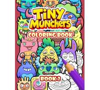 Tiny Munchers: Fun Monster Coloring Book For Kids And Adults Featuring Funny And Cute Characters For Relaxation And Screen-Free Activity