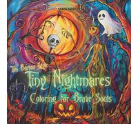 Tiny Nightmares | Coloring for Brave Souls | 50 Halloween & Autumn-Inspired Pages in Tim-Burton Style: Crooked Houses, Strange Friends | Scary-Sweet Halloween Coloring Adventures