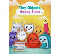 Tiny Objects, Happy Lives: A Simple & Bold Kawaii Coloring Book for Kids Ages 3-6 | One Happy Object Per Page