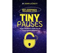 TINY PAUSES: Simple Mindfulness Habits for the Overwhelmed Millennial