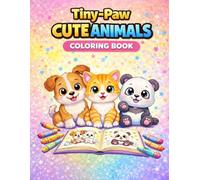 Tiny-Paw CUTE ANIMALS COLORING BOOK: Fun and Easy Baby Animals Coloring Pages for Kids, Toddlers, Preschoolers, and Early Learners Ages 4-8: Fun and ... Preschoolers, and Early Learners Ages 4-8