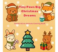 Tiny Paws Big Christmas Dreams: Cute Animal Winter Holidays Coloring Book Season
