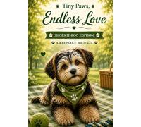 Tiny Paws, Endless Love: A Shorkie Poo Puppy Keepsake Journal, Memory Book & First-Year Milestone Tracker