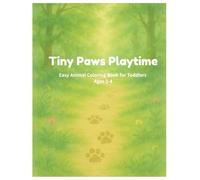 Tiny Paws Playtime: Easy Animal Coloring Book for Toddlers Ages 2-4