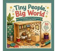 Tiny People, Big World: A Coloring Book of Tiny Adventures in an Everyday World