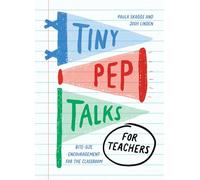 Tiny Pep Talks for Teachers: Bite-Size Encouragement for the Classroom
