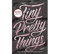 Tiny Pretty Things: A Gripping YA Ballet Thriller of Ambition, Rivalry, and Betrayal