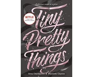 Tiny Pretty Things: A Gripping YA Ballet Thriller of Ambition, Rivalry, and Betrayal