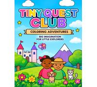 Tiny Quest Club: Coloring Adventures: Big Dreams for Little Explorers