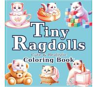 Tiny Ragdolls: Anti-Stress Coloring Book for Adults with Realistic and Adorable Cats: 50 unique illustrations to find calm and creativity. A gift that will delight Ragdoll lovers.