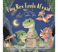 Tiny Rex Feels Afraid: A Dinosaur Bedtime Story about Bravery, Counting Stars & Big Feelings - a Gentle Rhyming Picture Book for Ages 2-7: 1
