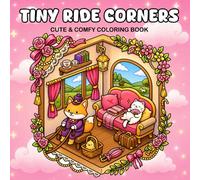 Tiny Ride Corners Cute & Comfy Coloring Book: 50 Cute and Comfy Coloring Pages Featuring Cozy Vehicle Rooms, Adorable Animals, and Relaxing Miniature Scenes for All Ages