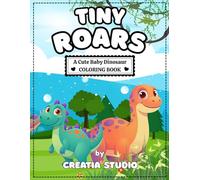 TINY ROARS: A Cute Baby Dinosaur Coloring Book